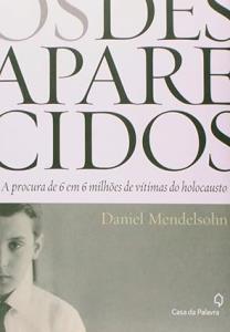Os desaparecidos : a procura de 6 em 6 milhões de vítimas do holocausto