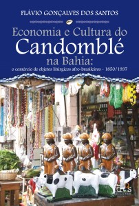 Economia e cultura do Candomblé na Bahia : o comércio de objetos litúrgicos afro-brasileiros, 1850/1937