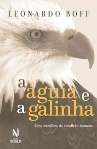 A águia e a galinha : uma metáfora da condição humana