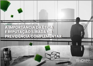 A IMPORTÂNCIA DA ÉTICA E REPUTAÇÃO ILIBADA NA PREVIDÊNCIA COMPLEMENTAR [Eletrônico] : [PDF no final da página]