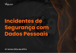 INCIDENTES DE SEGURANÇA COM DADOS PESSOAIS [Eletrônico] : [PDF no final da página]