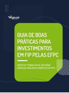 GUIA DE BOAS PRÁTICAS PARA INVESTIMENTOS EM FIP PELAS EFPC [Eletrônico] : [PDF no final da página]