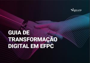 GUIA DE TRANSFORMAÇÃO DIGITAL EM EFPC [Eletrônico] : [PDF no final da página]