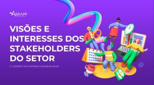 VISÕES E INTERESSES DOS STAKEHOLDERS DO SETOR [Eletrônico] : [PDF no final da página]