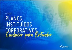 PLANOS INSTITUÍDOS CORPORATIVOS [Eletrônico] : CONHECER PARA ENTENDER [PDF no final da página]