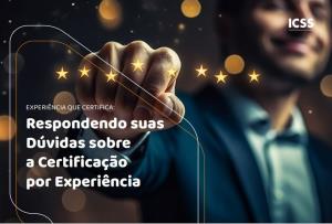 EXPERIÊNCIA QUE CERTIFICA [Eletrônico] : RESPONDENDO SUAS DÚVIDAS SOBRE A CERTIFICAÇÃO POR EXPERIÊNCIA [PDF no final da página]