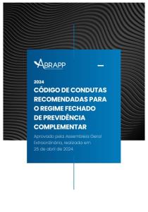 CÓDIGO DE CONDUTAS RECOMENDADAS PARA O REGIME FECHADO DE PREVIDÊNCIA COMPLEMENTAR [Eletrônico] : [PDF no final da página]