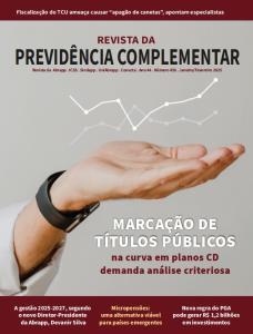 REVISTA DA PREVIDÊNCIA COMPLEMENTAR [Eletrônico] : Marcação de títulos públicos na curva em plano CD demanda análise criteriosa; A gestão 2025-2027, segundo o novo Diretor-Presidente da Abrapp, Devanir Silva; Micropensões: Uma alternativa viável para países emergentes; Nova regra do PGA pode gerar R$1,2 bilhões em investimentos; Fiscalização do TCU ameaça causar "apagão de canetas, apontam especialistas [PDF no final da página]