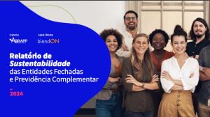 RELATÓRIO DE SUSTENTABILIDADE DAS ENTIDADES FECHADAS E PREVIDÊNCIA COMPLEMENTAR 2024 [Eletrônico] : [PDF no final da página]