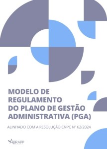 MODELO DE REGULAMENTO DO PLANO DE GESTÃO ADMINISTRATIVA (PGA) [Eletrônico] : ALINHADO COM A RESOLUÇÃO CNPC Nº 62/2024 [Word no final da página]