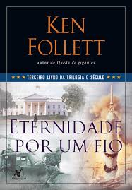 Eternidade por um fio (Trilogia O Século – Livro 3)