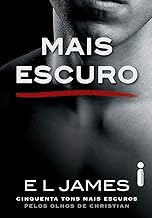 Mais Escuro : Cinquenta tons mais escuros pelos olhos de Christian