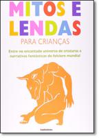 Mitos e lendas para crianças : Entre no encantado universo de criaturas e narrativas fantásticas do folclore mundial