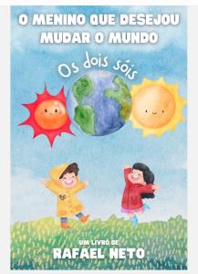 O menino que desejou mudar o mundo : os dois sóis
