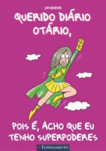 Querido diário otário, pois é, acho que eu tenho superpoderes  : por Jamie Kelly
