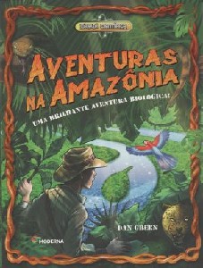 Aventuras na Amazônia : uma brilhante aventura biológica!