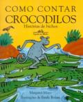 Como contar crocodilos : histórias de bichos