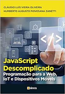 JavaScript descomplicado : programação para a Web, IoT e dispositivos móveis