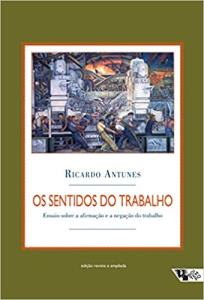 Os sentidos do trabalho : ensaio sobre a afirmação e a negação do trabalho
