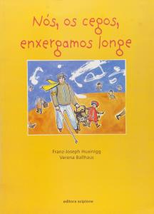 Nós, os cegos, enxergamos longe