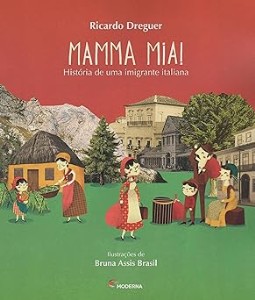 Mamma Mia!  : história de uma imigrante italiana 