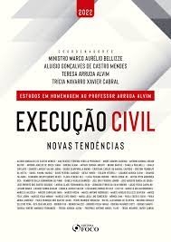 Execução civil : novas tendências :  estudos em homenagem ao professor Arruda Alvim