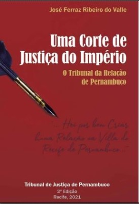 Uma corte de justiça do lmpério : o Tribunal da Relação de Pernambuco