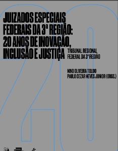 Juizados especiais federais da 3ª Região : 20 anos de inovação, inclusão e justiça