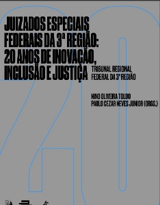 Juizados especiais federais da 3ª Região : 20 anos de inovação, inclusão e justiça
