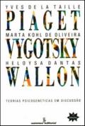 Piaget, Vygotsky, Wallon : teorias psicogenéticas em discussão