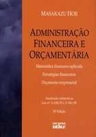 Administração financeira e orçamentária : matemática financeira aplicada, estratégias financeiras, orçamento empresarial