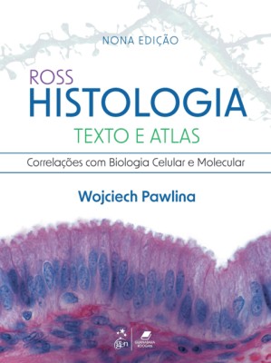 Ross histologia [recurso eletrônico] : texto e atlas : correlações com biologia celular e molecular