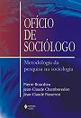 Ofício do sociólogo : metodologia da pesquisa na sociologia
