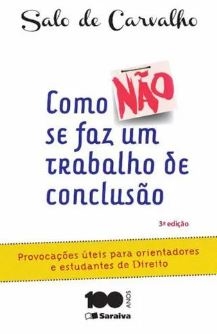 Como não se faz um trabalho de conclusão : provocações úteis para orientadores e estudantes de Direito