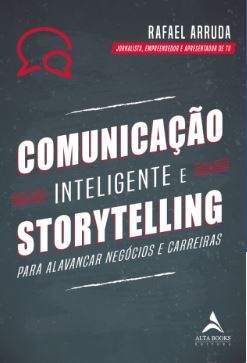 Comunicação inteligente e storytelling : para alavancar negócios e carreiras