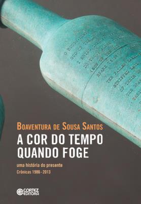 A cor do tempo quando foge : uma história do presente. Crônicas 1986-2013