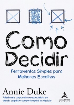 Como decidir : ferramentas simples para melhores escolhas
