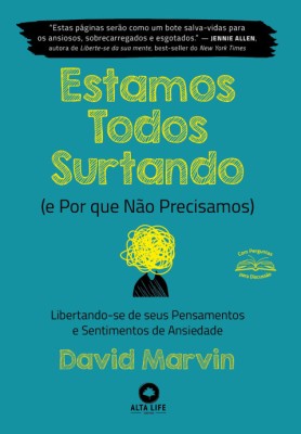 Estamos todos surtando (e por que não precisamos) : libertando-se de seus pensamentos e sentimentos de ansiedade