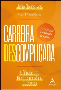Carreira descomplicada : a tríade do profissional de sucesso