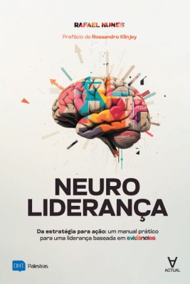 Neuroliderança : da estratégia para ação : um manual prático para uma liderança baseada em evidências