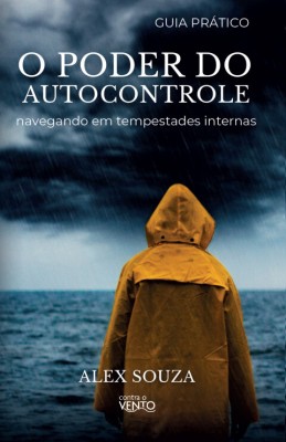 Guia prático : o poder do autocontrole : navegando em tempestades internas