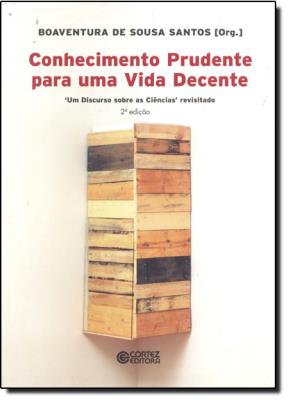 Conhecimento prudente para uma vida decente : um discurso sobre as ciencias revisitado