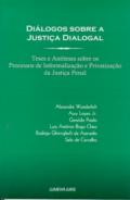 Dialogos sobre a justica dialogal : teses e antiteses sobre os processos de informalizacao e privatizacao da justica penal