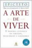 A arte de viver : o manual clássico da virtude, felicidade e sabedoria