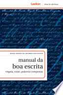Manual da boa escrita : virgula, crase, palavras compostas