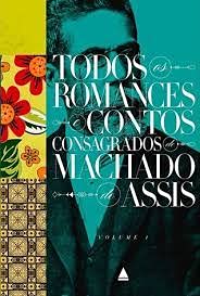 Todos os romances e contos consagrados de Machado de Assis