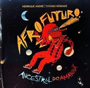 Afrofuturo : ancestral do amanhã