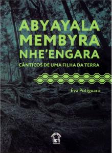 Abyayala menbyra nhe'engara : cânticos de uma filha da terra