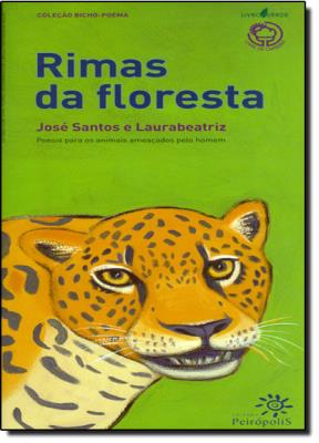  Rimas da floresta :  poesia para os animais ameaçados pelo homem.