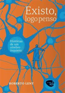 Existo, logo penso : Histórias de um cérebro inquieto
